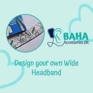 Design Your Own BAHA Wide Headband (Cochlear BAHA, Oticon Ponto, Med-El Adhear)